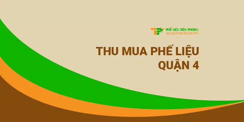 Thu mua phế liệu quận 4