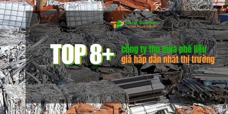 Top 8+ Công Ty Thu Mua Phế Liệu Với Giá Cả Cạnh Tranh Nhất Thị Trường