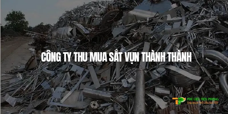 Công ty thu mua phế liệu Thành Thành