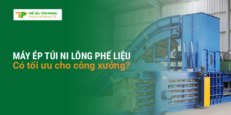 Máy ép túi ni lông phế liệu: Có thực sự tối ưu cho công xưởng?