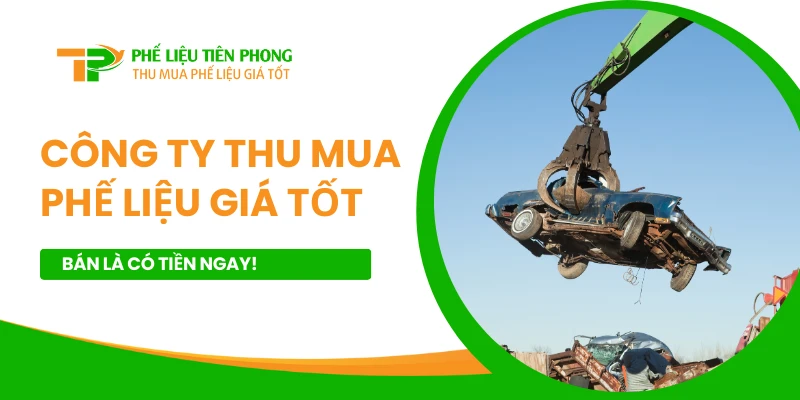 công ty thu mua phế liệu giá tốt